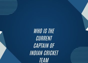 Who Is The Current Captain Of Indian Cricket Team