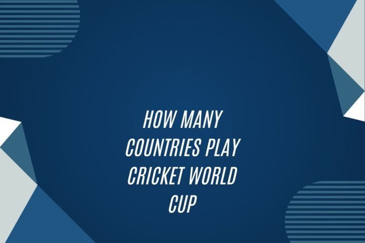 How Many Countries Play Cricket World Cup