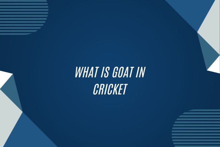 What Is Goat In Cricket