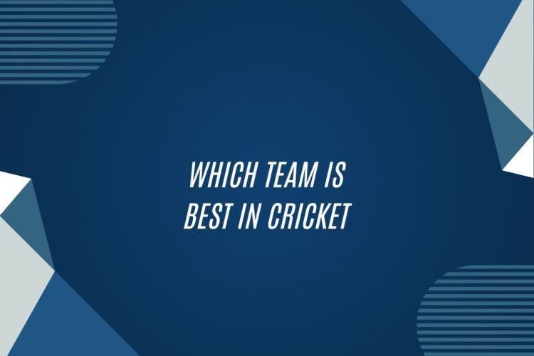 Which Team Is Best In Cricket