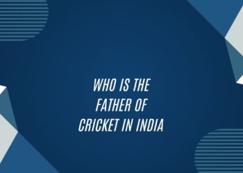 Who Is The Father Of Cricket In India