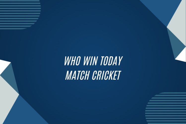 Who Win Today Match Cricket