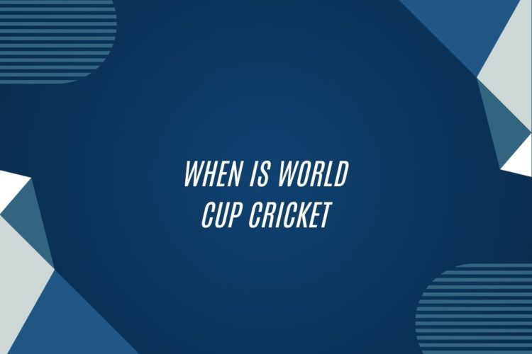 When Is World Cup Cricket