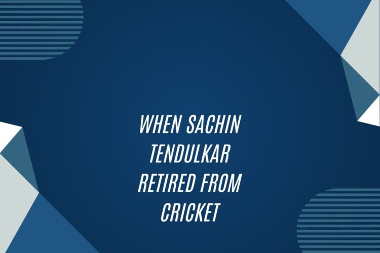 When Sachin Tendulkar Retired From Cricket