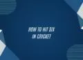 How To Hit Six In Cricket